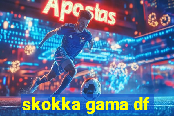 skokka gama df